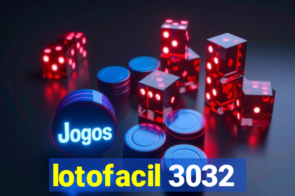 lotofacil 3032